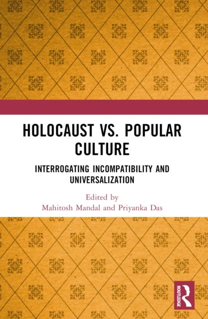 Holocaust vs. Popular Culture - Interrogating Incompatibility and Universalization