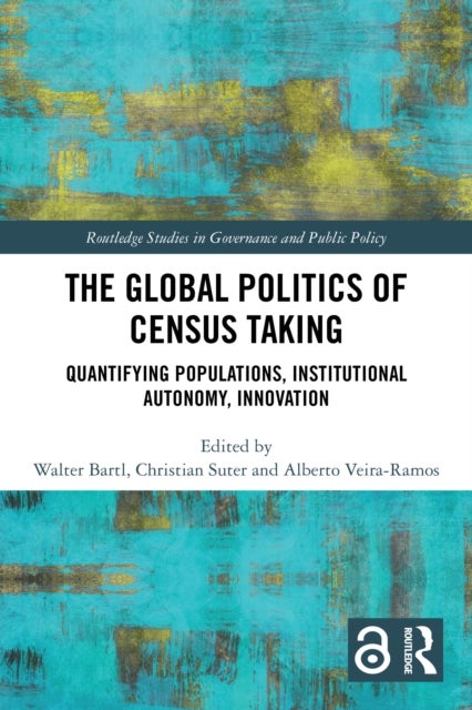 The Global Politics of Census Taking - Quantifying Populations, Institutional Autonomy, Innovation