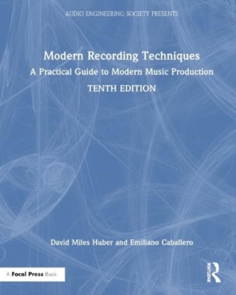Modern Recording Techniques - A Practical Guide to Modern Music Production