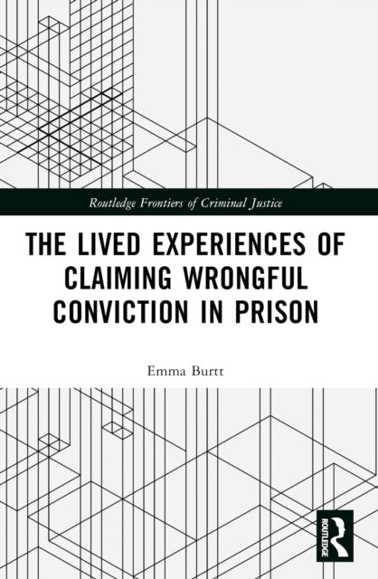 The Lived Experiences of Claiming Wrongful Conviction in Prison