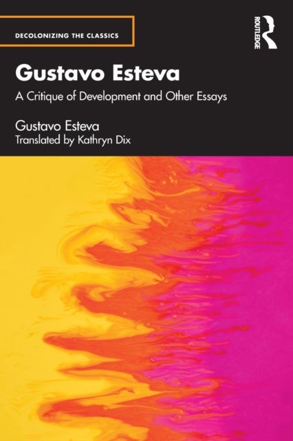 Gustavo Esteva - A Critique of Development and other essays