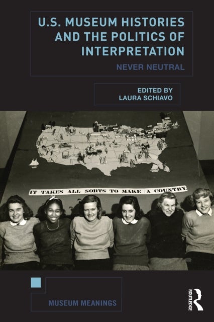 U.S. Museum Histories and the Politics of Interpretation - Never Neutral