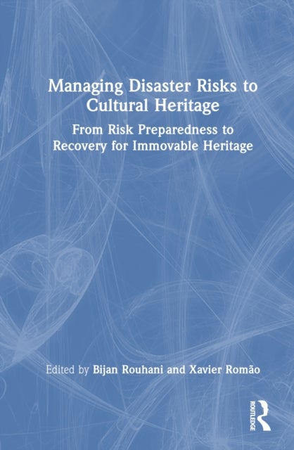 Managing Disaster Risks to Cultural Heritage - From Risk Preparedness to Recovery for Immovable Heritage