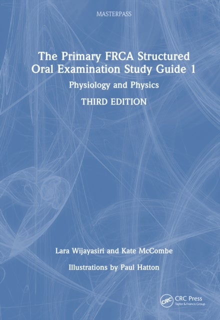 The Primary FRCA Structured Oral Examination Study Guide 1 - Physiology and Physics