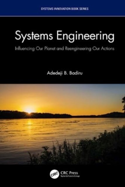 Systems Engineering - Influencing Our Planet and Reengineering Our Actions