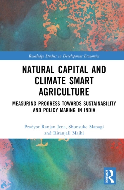 Natural Capital and Climate Smart Agriculture - Measuring Progress towards Sustainability and Policy Making in India