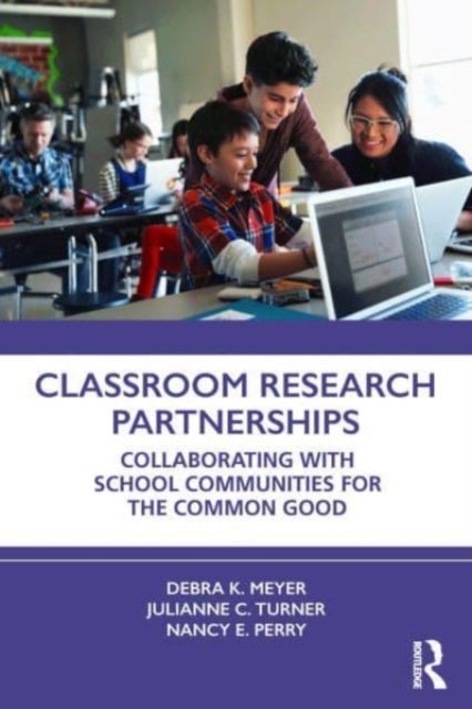 Classroom Research Partnerships - Collaborating with School Communities for the Common Good