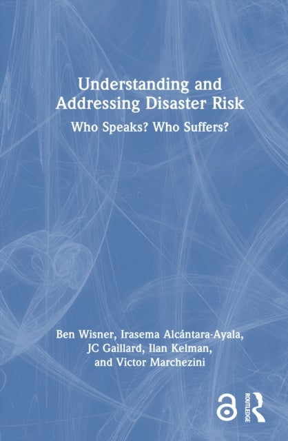 Understanding and Addressing Disaster Risk - Who Speaks? Who Suffers?