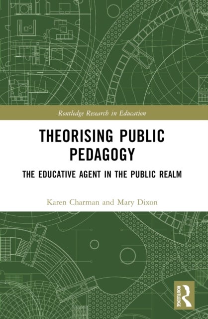 Theorising Public Pedagogy - The Educative Agent in the Public Realm