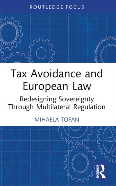 Tax Avoidance and European Law - Redesigning Sovereignty Through Multilateral Regulation