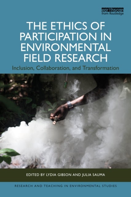 The Ethics of Participation in Environmental Field Research - Inclusion, Collaboration, and Transformation