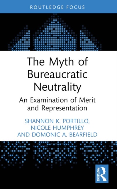 The Myth of Bureaucratic Neutrality - An Examination of Merit and Representation
