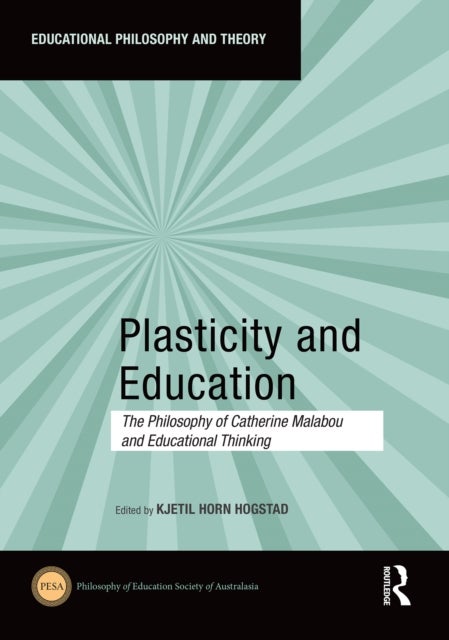Plasticity and Education - The Philosophy of Catherine Malabou and Educational Thinking