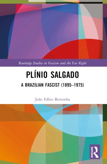 Plínio Salgado - A Brazilian Fascist (1895–1975)