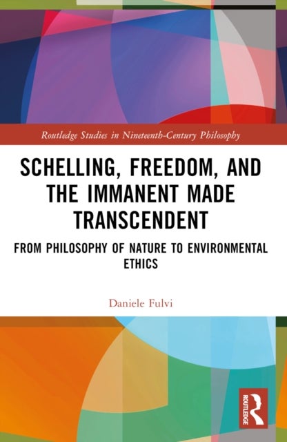 Schelling, Freedom, and the Immanent Made Transcendent - From Philosophy of Nature to Environmental Ethics