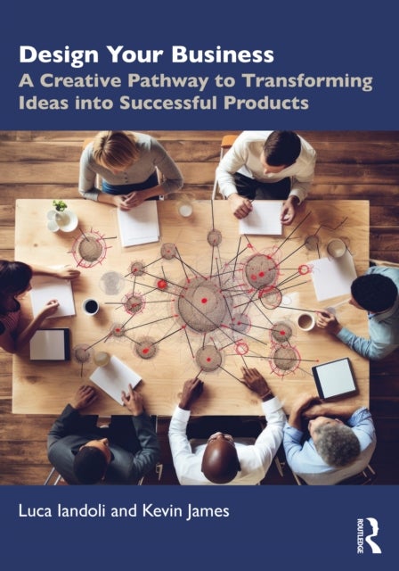 Design Your Business - A Creative Pathway to Transforming Ideas into Successful Products