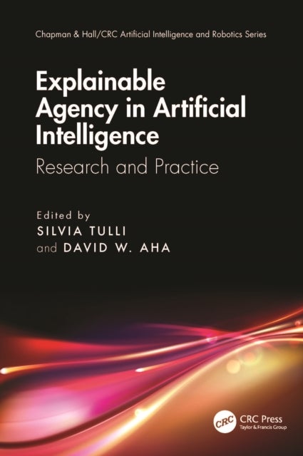 Explainable Agency in Artificial Intelligence - Research and Practice
