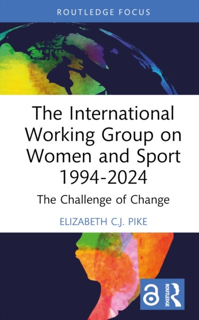 The International Working Group on Women and Sport 1994-2024 - The Challenge of Change