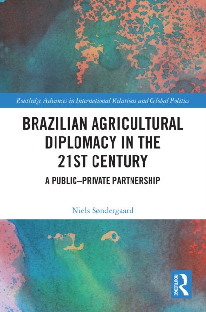 Brazilian Agricultural Diplomacy in the 21st Century - A Public – Private Partnership