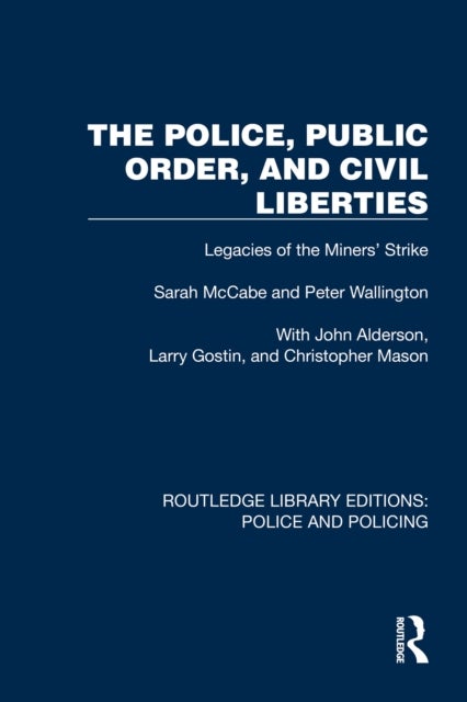 The Police, Public Order, and Civil Liberties - Legacies of the Miners' Strike