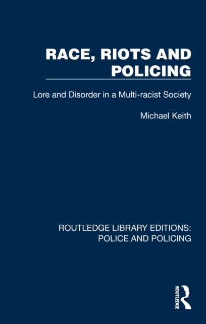 Race, Riots and Policing - Lore and Disorder in a Multi-racist Society