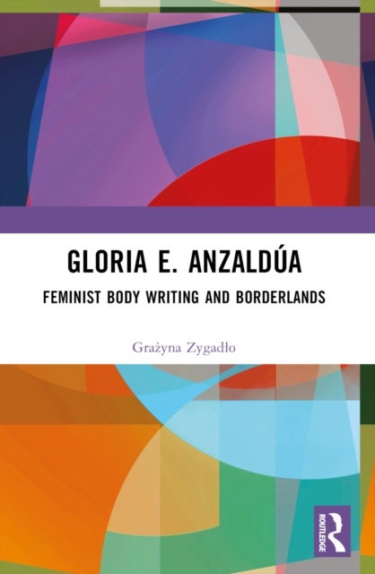 Gloria E. Anzaldúa - Feminist Body Writing and Borderlands