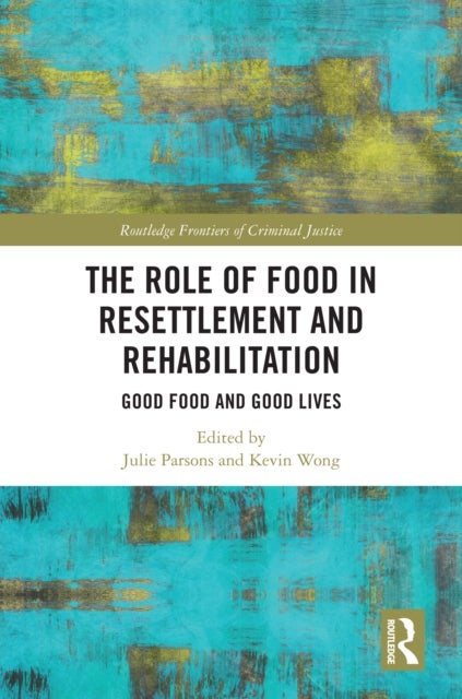 The Role of Food in Resettlement and Rehabilitation - Good Food and Good Lives