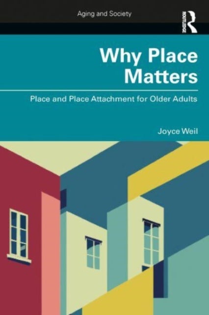 Why Place Matters - Place and Place Attachment for Older Adults
