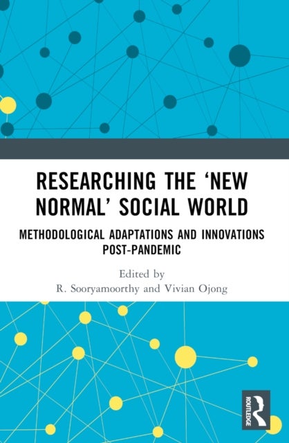 Researching the ''New Normal'' Social World - Methodological Adaptations and Innovations Post-Pandemic
