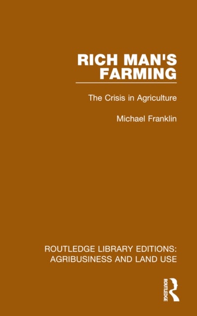 Rich Man''s Farming - The Crisis in Agriculture