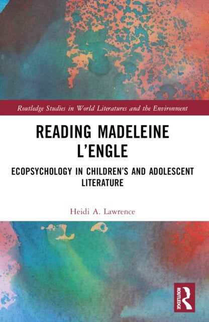 Reading Madeleine L''Engle - Ecopsychology in Children’s and Adolescent Literature