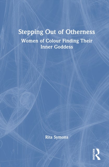 Stepping Out of Otherness - Women of Colour Finding Their Inner Goddess