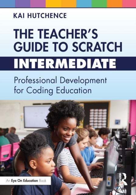 The Teacher¿s Guide to Scratch ¿ Intermediate