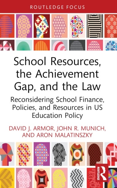 School Resources, the Achievement Gap, and the Law - Reconsidering School Finance, Policies, and Resources in US Education Policy