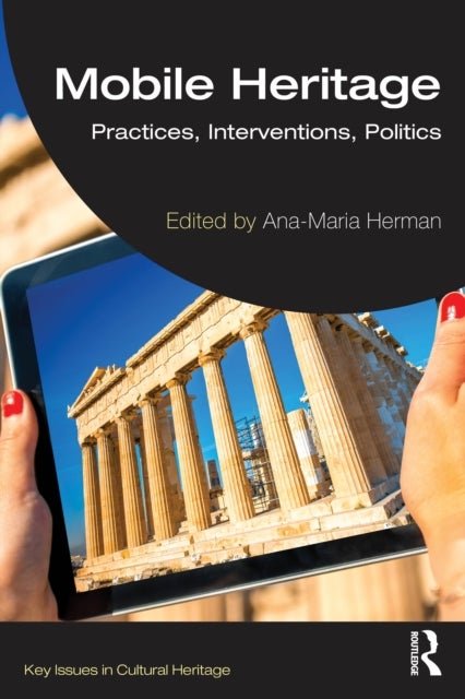 Mobile Heritage - Practices, Interventions, Politics