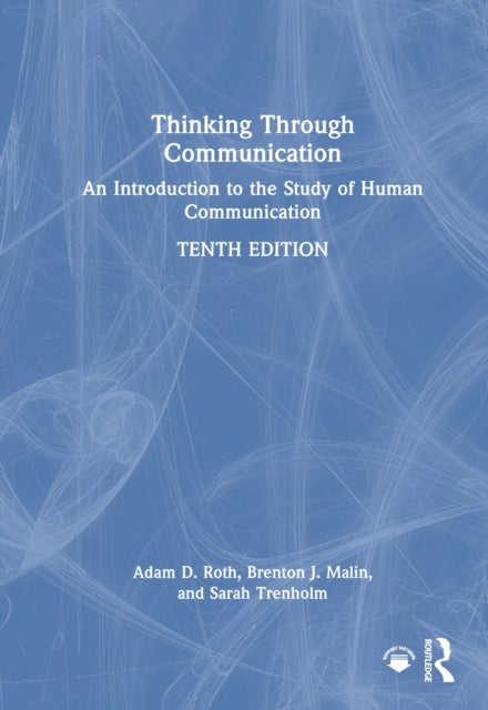 Thinking Through Communication - An Introduction to the Study of Human Communication