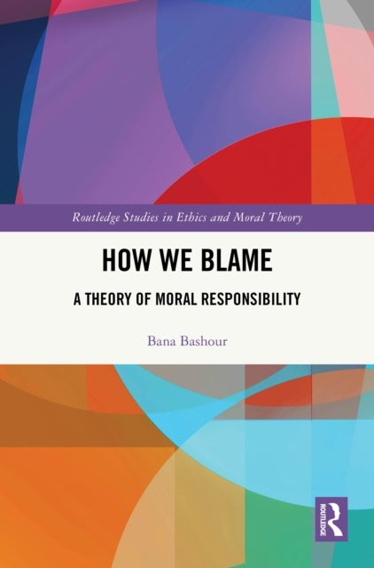How We Blame - A Theory of Moral Responsibility