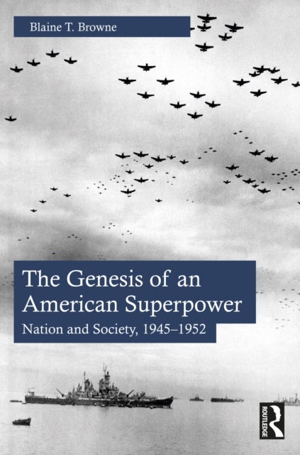 The Genesis of an American Superpower - Nation and Society, 1945–1952