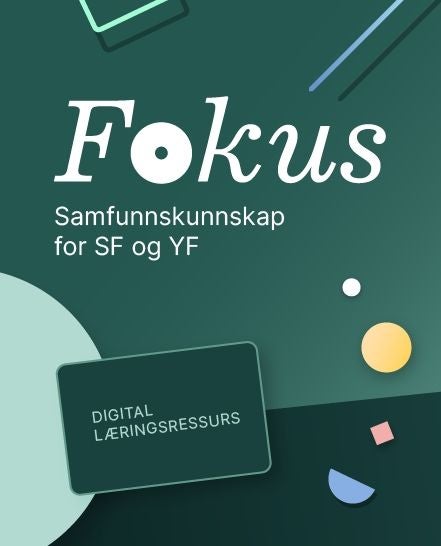 Fokus samfunnskunnskap - Digital lærerressurs : samfunnskunnskap for studieforberedende og yrkesfag