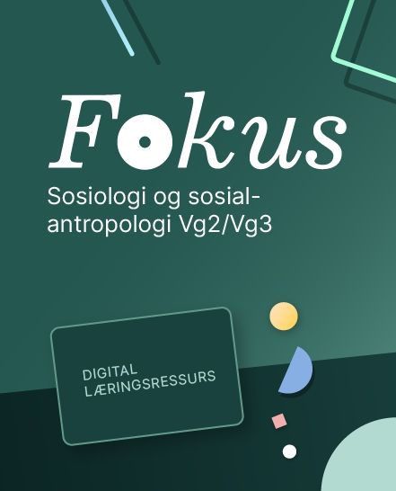 Fokus sosiologi- og sosialantropologi - Digital lærerressurs : sosiologi og sosialantropologi 1-2 programfag VG2/VG3