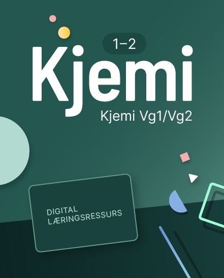 Kjemi 1-2 - Digital lærerressurs : kjemi programfag VG2/VG3