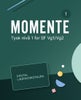 Momente 1