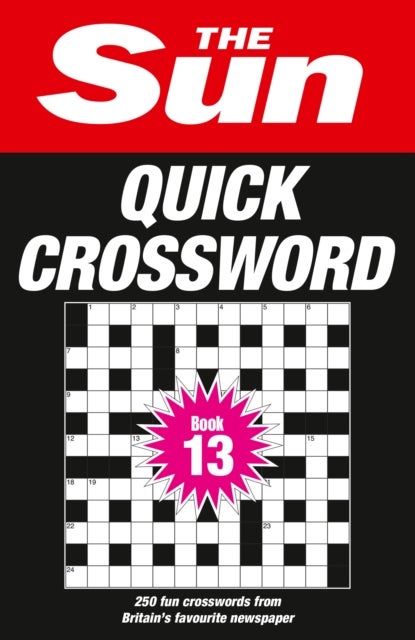 SUN QUICK XWORD_SUN PUZZLE PB - 250 Fun Crosswords from Britain’s Favourite Newspaper