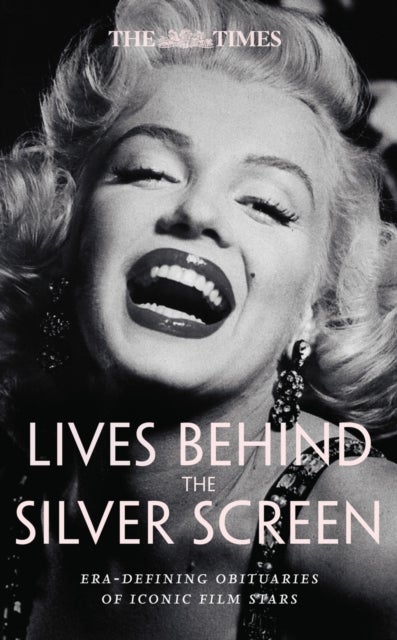 The Times Lives Behind the Silver Screen - Era-Defining Obituaries of Iconic Film Stars