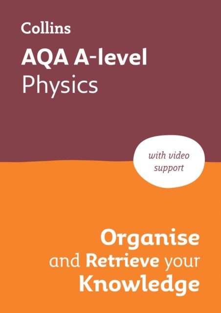 AQA A-level Physics Organise and Retrieve Your Knowledge - Ideal for the 2026 and 2027 Exams