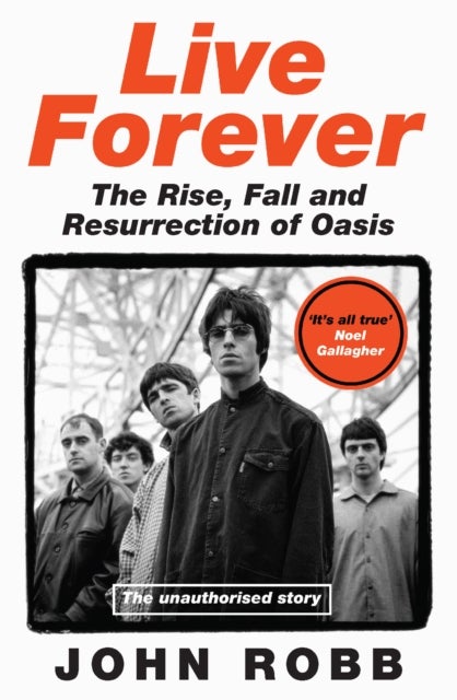 LIVE FOREVER EXAIIE PB - The Rise, Fall and Resurrection of Oasis