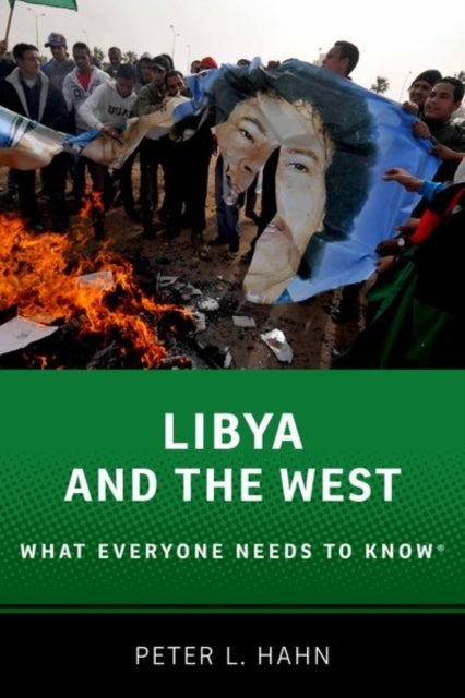 Libya and the West - What Everyone Needs to Know®