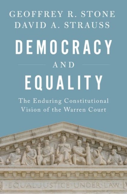 Democracy and Equality - The Enduring Constitutional Vision of the Warren Court