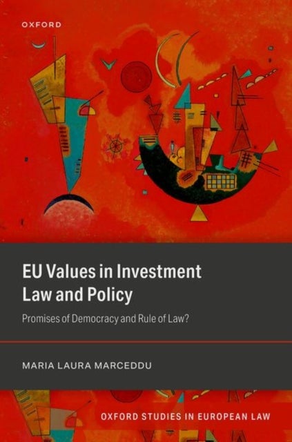EU Values in Investment Law And Policy - Promises Of Democracy and Rule Of Law?