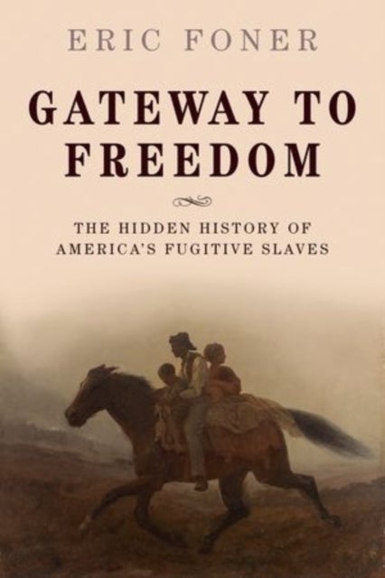 Gateway to Freedom - The Hidden History of America's Fugitive Slaves